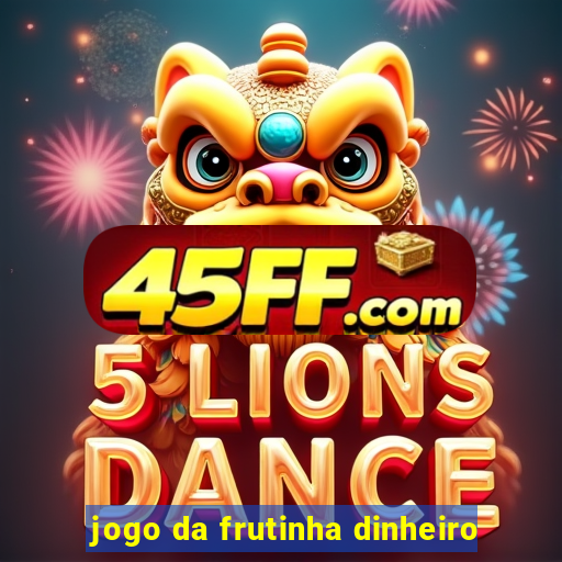 jogo da frutinha dinheiro
